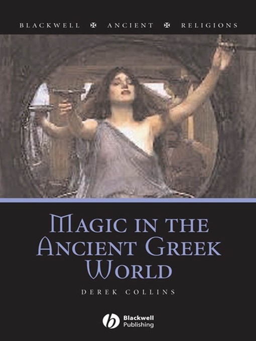 Title details for Magic in the Ancient Greek World by Derek Collins - Available